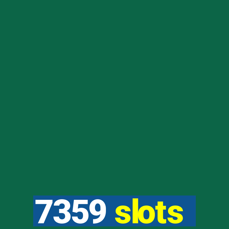 7359 slots